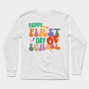 Happy First Day Of School Long Sleeve T-Shirt